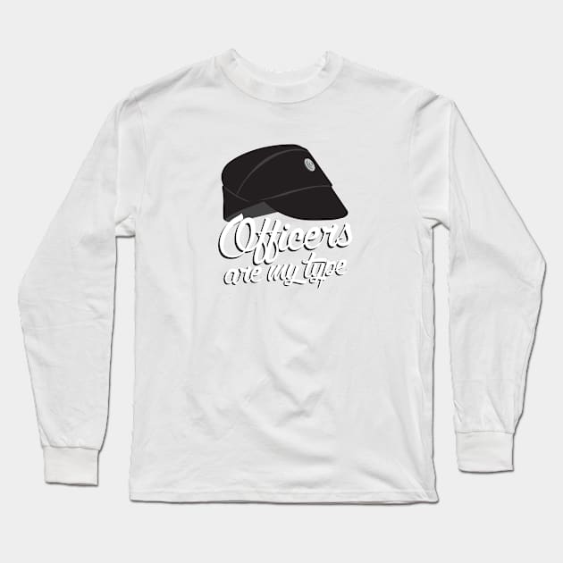 Officers Are My Type Long Sleeve T-Shirt by DemShirtsTho